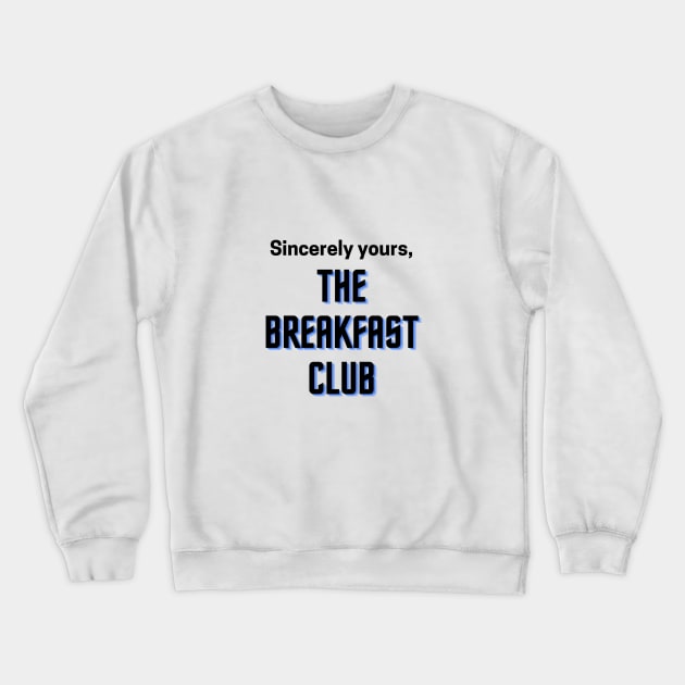 The Breakfast Club/Sincerely Yours Crewneck Sweatshirt by Said with wit